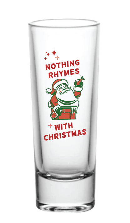 Shot Glass 2oz. / Nothing Rhymes with Christmas